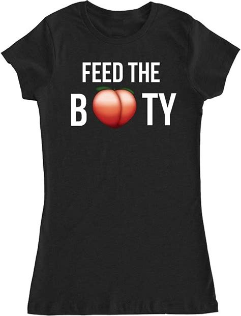 Ftd Apparel Womens Feed The Booty T Shirt Clothing