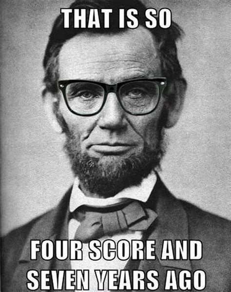 Heres A Few Abe Lincoln Memes For Your Viewing Pleasure 20 Photos