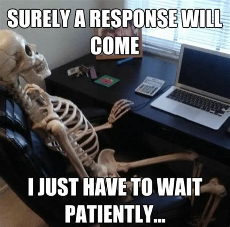 Memes About Waiting With Images Waiting Meme Waiting Skeleton Meme