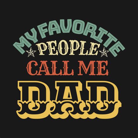 My Favorite People Call Me Dad Dad T Shirt Teepublic