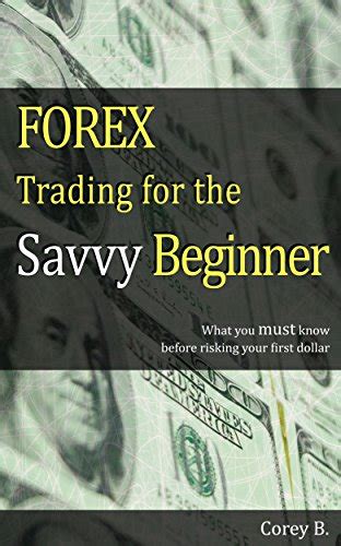 Pdf Download Forex Trading For The Savvy Beginner What You Must Know