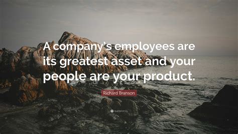 Richard Branson Quote A Companys Employees Are Its Greatest Asset