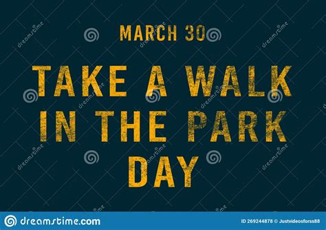 Happy Take A Walk In The Park Day March 30 Calendar Of February Text