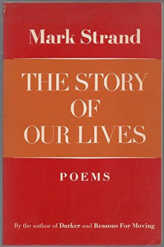 The Story Of Our Lives Poems By Strand Mark Very Good Soft Cover