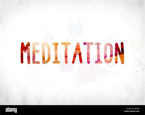 The Word Meditation Concept And Theme Painted In Colorful Watercolors