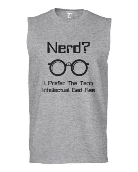 Nerd I Prefer The Term Intellectual Badass Smart Sleeveless T Shirt
