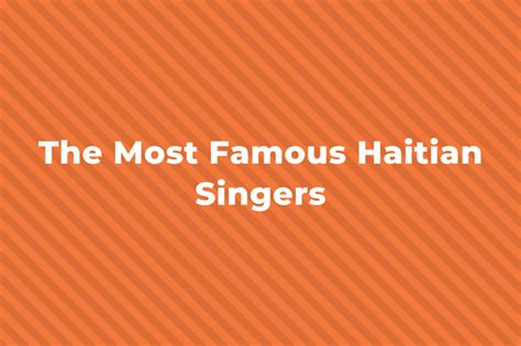 10 of the greatest and most famous haitian singers