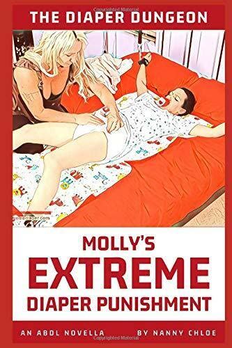 The Diaper Dungeon Ser The Diaper Dungeon Molly S Extreme Diaper Punishment An Abdl Novella