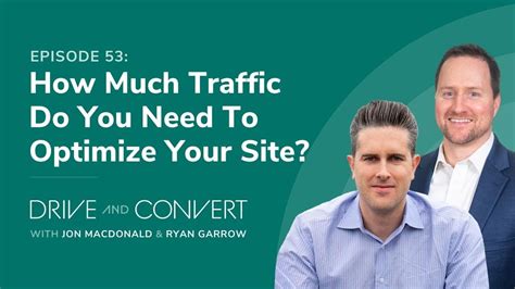 How Much Traffic Do You Need To Optimize Your Site Drive And Convert