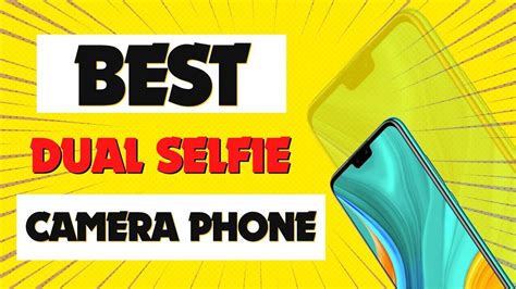Best Dual Selfie Camera Phones Available In The Market Now 2021 Top Phones Reviews