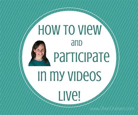 how to view and participate in my videos live sheri graham helping you live with intention