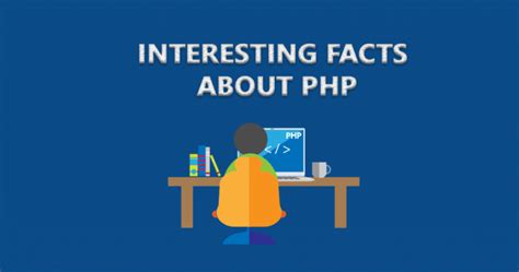20 Interesting Facts About Php Every Developer Should Know