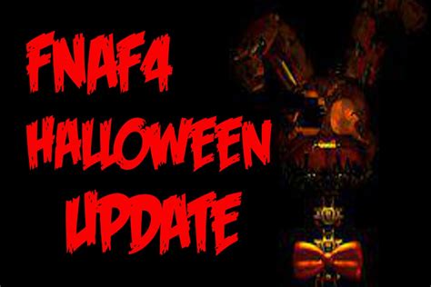 New Fnaf4 Halloween Update Youtube