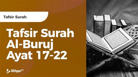 Tafsir Surah Al Buruj Ayat 17 22 Ustadz Khairullah Anwar Luthfi Lc
