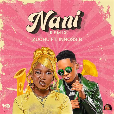 Zuchu Remixes Nani With Innossb Watch Video Mpmania