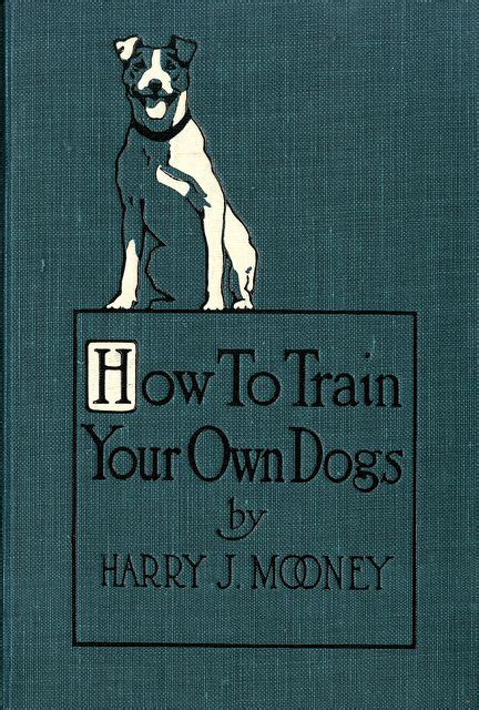 How To Train Your Own Dogs Dog Books Puppy Time Vintage Dog