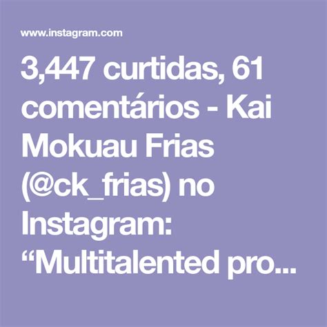 3 447 curtidas 61 comentários kai mokuau frias ck frias no instagram “multitalented