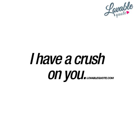 I Have A Crush On You Quote About Having A Crush On Someone