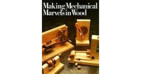 Making Mechanical Marvels In Wood By Raymond Levy