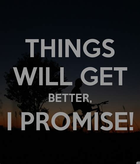 Things Will Get Better Quotes & Sayings | Things Will Get Better ...