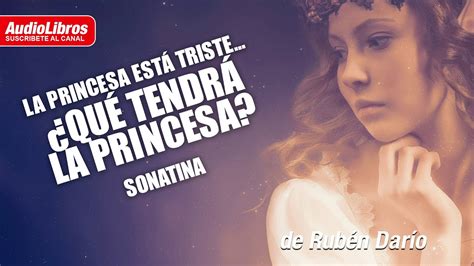 La Princesa Está Triste ¿que Tendrá La Princesa Poema De Ruben Dario