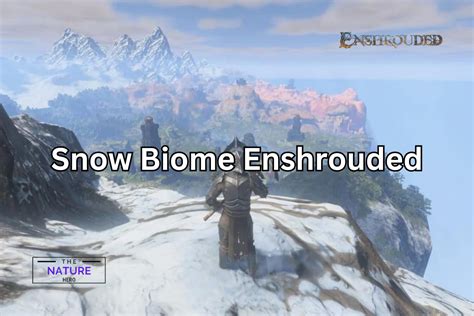 Snow Biome Enshrouded Beauty And Danger Of Frozen World The Nature Hero