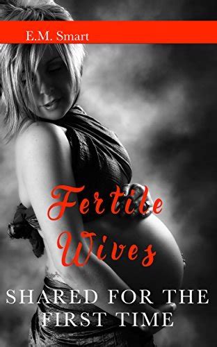 Fertile Wives Shared For The First Time By E M Smart Goodreads