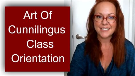Art Of Cunnilingus Class Orientation Youtube