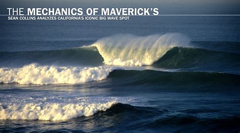 Now geologists mapping the ocean floor have revealed the. MECHANICS OF MAVERICK'S | SURFLINE.COM