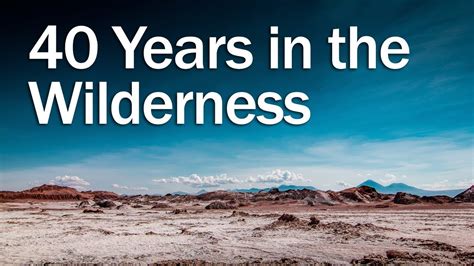 40 Years In The Desert The Story Of Israel Is Recorded For Our