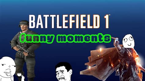 Battlefield 1 Funny Moments Wtf Moments Youtube