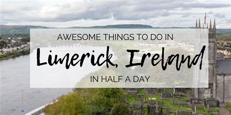Awesome Things To Do In Limerick In Half A Day Things To Do Limerick