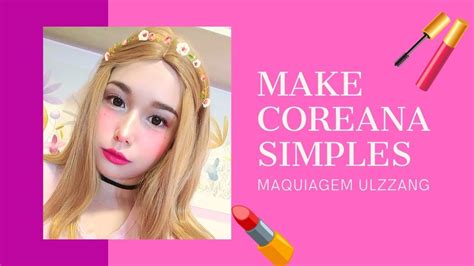 Make Coreana Simples Maquiagem Ulzzang Youtube