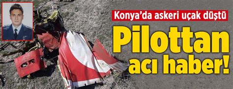 Konya da askeri uçak kazası Pilot yüzbaşı şehit oldu A24 HABER
