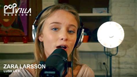 zara larsson lush life acoustic video popvilla sessions youtube