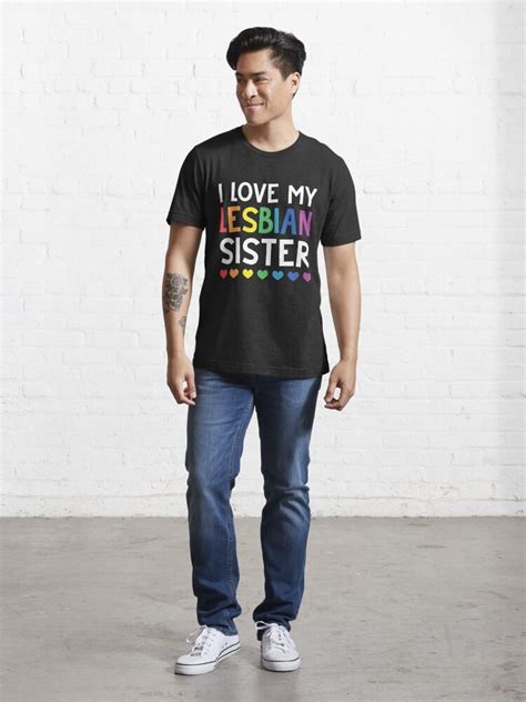 I Love My Lesbian Sister Lgbt Gay Lesbian Pride T Shirt T Shirt For Sale By Teesalim