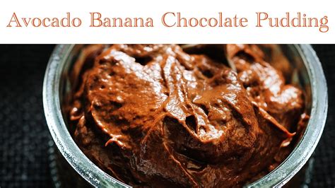 Avocado Banana Chocolate Pudding Youtube
