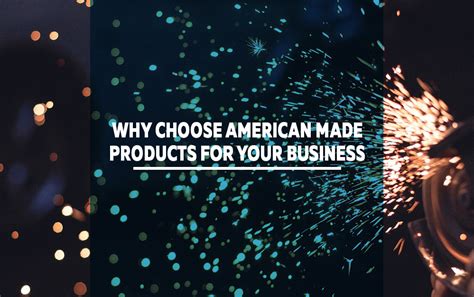 Why Choose American Made Products For Your Business