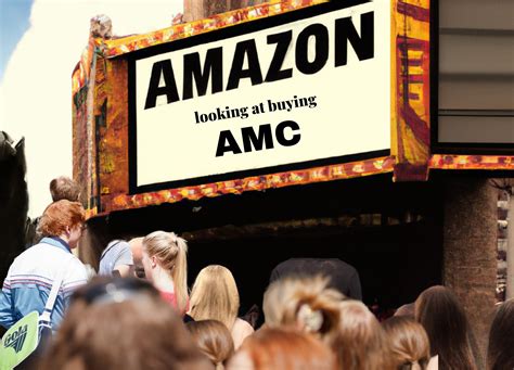 Amazon May Buy Distressed Amc Theater Chain In Seismic Hollywood