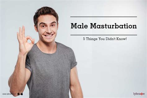Male Masturbation 5 Things You Didn T Know By Dr Pradeep Kolhe Lybrate
