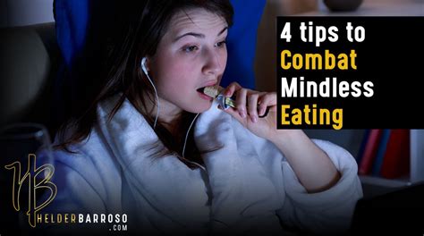 4 Tips To Help Eliminate Mindless Eating When Trying To Lose Fat