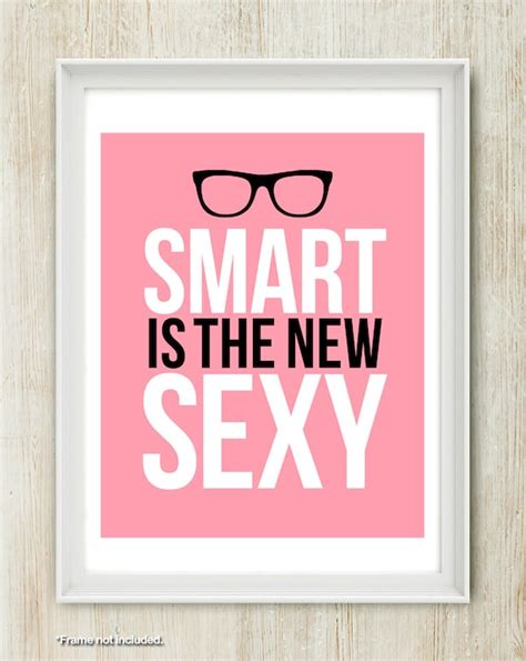 Items Similar To Smart Is The New Sexy Quote Print In X On A In