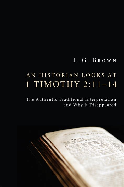 An Historian Looks at 1 Timothy 2:11–14 by J. G. Brown - Book - Read Online