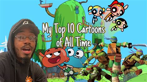 My Top 10 Cartoons Of All Time Youtube