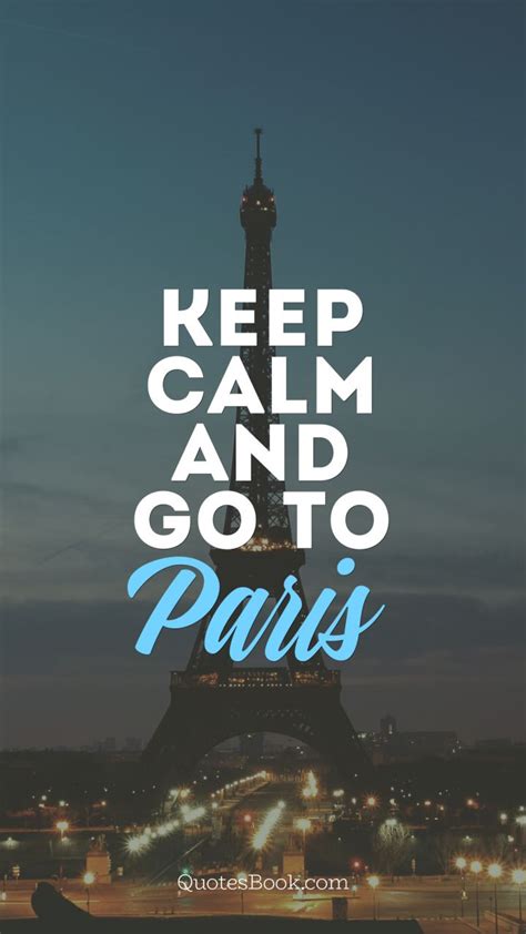 Keep Calm And Go To Paris Quotesbook