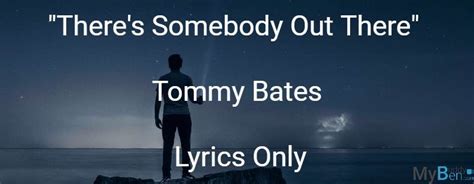 Theres Somebody Out There Tommy Bates Lyrics Only Chordsmadeeasy