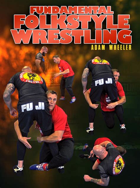 Fundamental Folkstyle Wrestling By Adam Wheeler