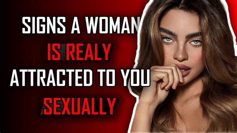 13 signs a woman is really attracted to you sexually youtube