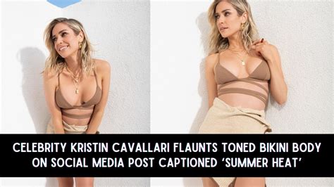 Celebrity Kristin Cavallari Flaunts Toned Bikini Body On Social Media