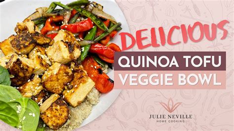 Delicious Quinoa Tofu Salad By Home Cooking With Julie Neville Youtube